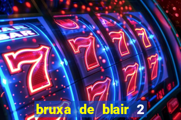 bruxa de blair 2 filme completo dublado